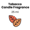 Tabacco candle fragrance -25 ml